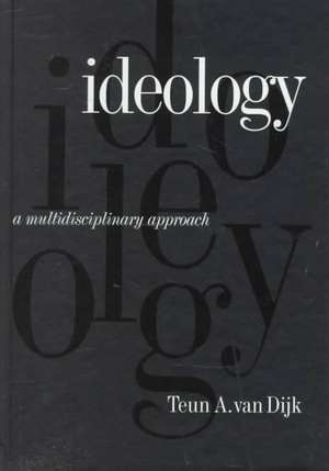 Ideology: A Multidisciplinary Approach de Teun A. Van Dijk