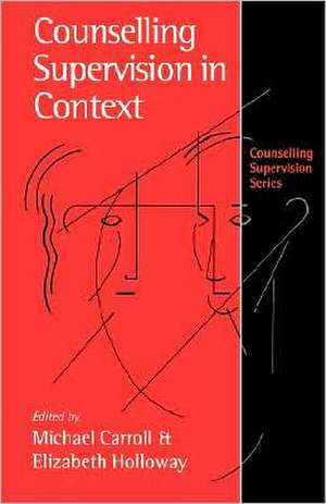 Counselling Supervision in Context de Michael Carroll