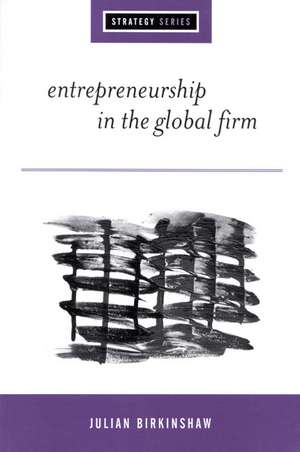 Entrepreneurship in the Global Firm: Enterprise and Renewal de Julian Birkinshaw