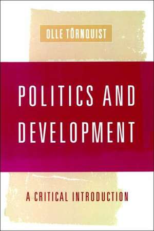 Politics and Development: A Critical Introduction de Olle Tornquist