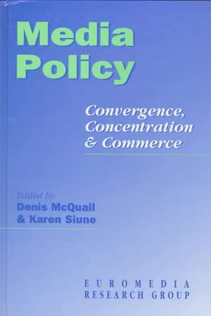 Media Policy: Convergence, Concentration & Commerce de Euromedia Research Group