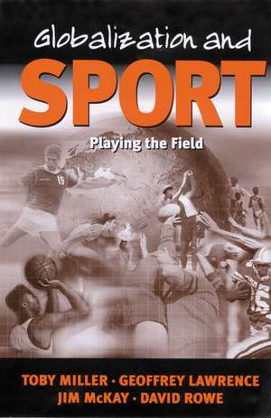 Globalization and Sport: Playing the World de Toby Miller