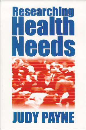 Researching Health Needs: A Community-Based Approach de Judy Payne