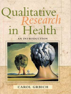 Qualitative Research in Health: An Introduction de Carol Grbich