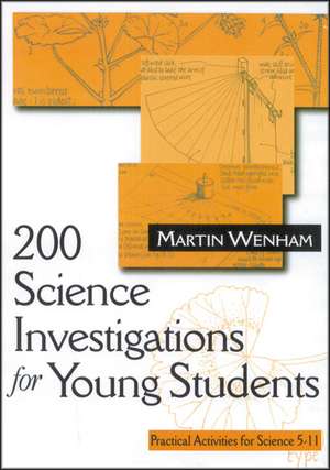 200 Science Investigations for Young Students: Practical Activities for Science 5 - 11 de Martin W Wenham