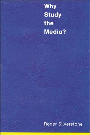 Why Study the Media? de Roger Silverstone