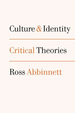 Culture and Identity: Critical Theories de Ross Abbinnett