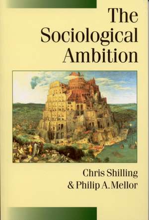 The Sociological Ambition: Elementary Forms of Social and Moral Life de Chris Shilling