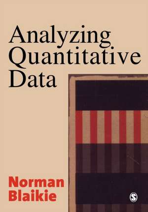 Analyzing Quantitative Data: From Description to Explanation de Norman Blaikie