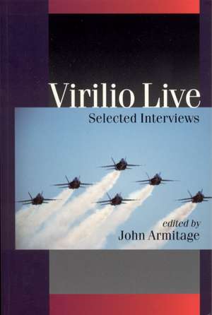 Virilio Live: Selected Interviews de John Armitage