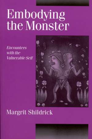 Embodying the Monster: Encounters with the Vulnerable Self de Margrit Shildrick