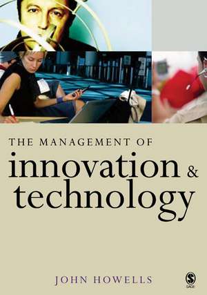 The Management of Innovation and Technology: The Shaping of Technology and Institutions of the Market Economy de John Howells