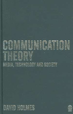 Communication Theory: Media, Technology and Society de David Holmes