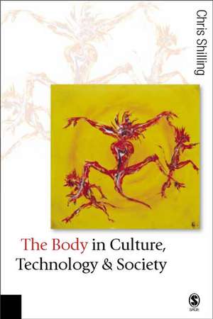 The Body in Culture, Technology and Society de Chris Shilling