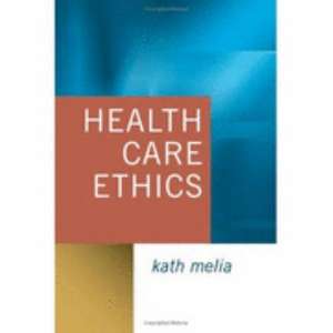 Health Care Ethics: Lessons from Intensive Care de Kath Melia