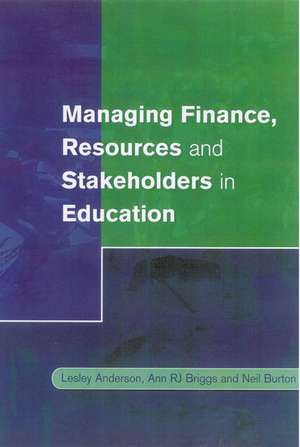 Managing Finance, Resources and Stakeholders in Education de Lesley Anderson