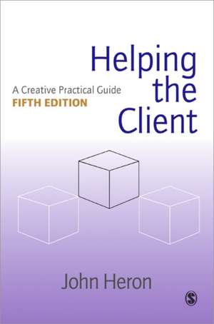 Helping the Client: A Creative Practical Guide de John Heron