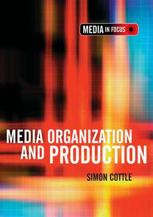 Media Organization and Production de Simon Cottle