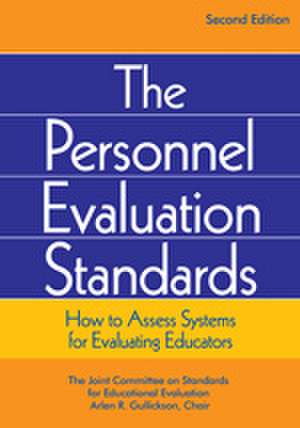 The Personnel Evaluation Standards: How to Assess Systems for Evaluating Educators de Arlen R. Gullickson