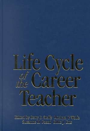 Life Cycle of the Career Teacher de Betty E. Steffy-English