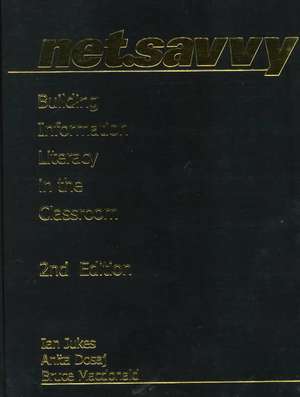 NetSavvy: Building Information Literacy in the Classroom de Ian Jukes