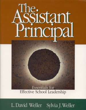 The Assistant Principal: Essentials for Effective School Leadership de L. David Weller