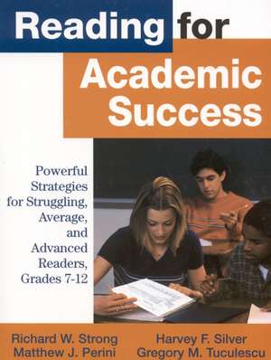 Reading for Academic Success: Powerful Strategies for Struggling, Average, and Advanced Readers, Grades 7-12 de Richard W. Strong