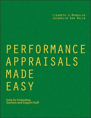 Performance Appraisals Made Easy: Tools for Evaluating Teachers and Support Staff de Lisabeth S. Margulus