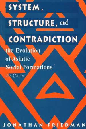 System, Structure, and Contradiction de Jonathan Friedman