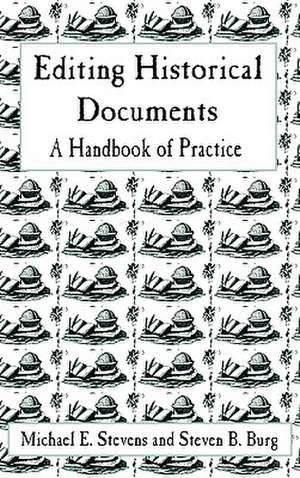 Editing Historical Documents: A Handbook of Practice de Michael E. Stevens