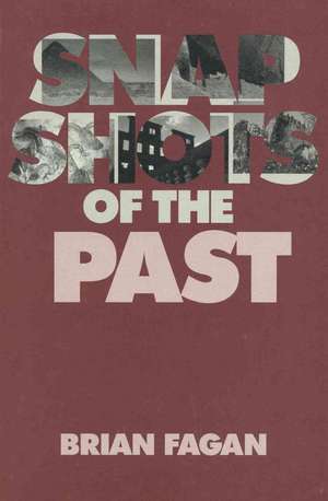 Snapshots of the Past de Brian M. Fagan