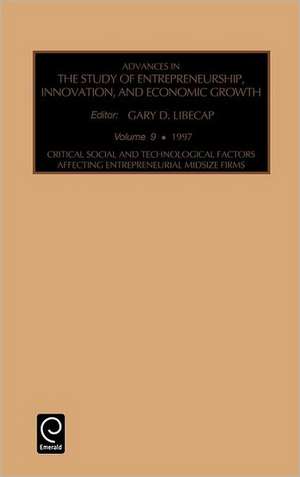 Critical, Social and Technological Factors Affecting Entrepreneurial Midsize Firms de Gary D. Libecap