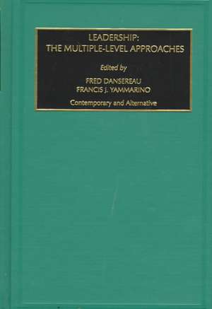 Leadership – The Multiple–Level Approach: Contemporary and Alternative de Fred Dansereau