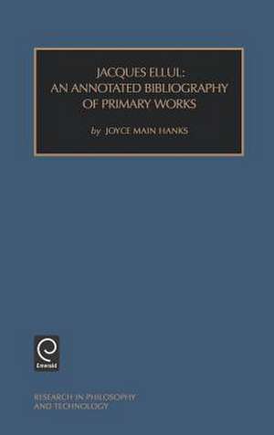 Jacques Ellul – An Annotated Bibliography of Primary Works de Joyce Main Hanks