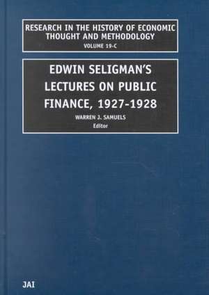 Edwin Seligman`s Lectures on Public Finance, 1927/1928 de Warren J. Samuels