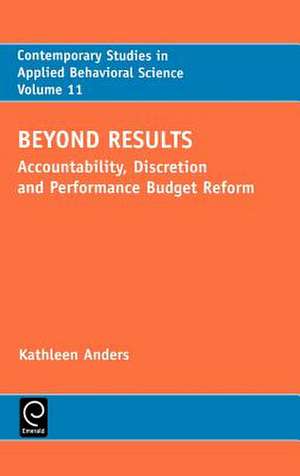 Beyond Results – Accountability, Discretion and Performance Budget Reform de Kathleen Anders