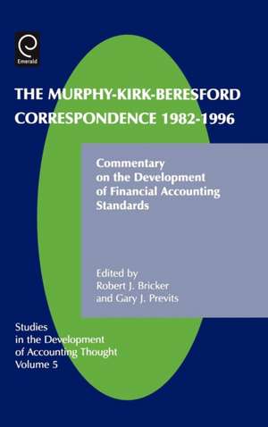 Murphy–Kirk–Beresford Correspondence, 1982–1996 – Commentary on the Development of Financial Accounting Standards de G. Previts