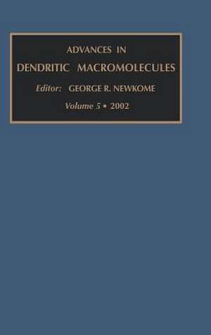 Advances in Dendritic Macromolecules de G. R. Newkome