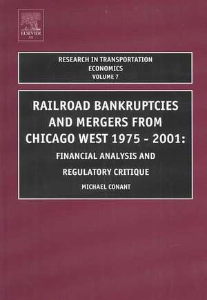 Railroad Bankruptcies and Mergers from Chicago West: 1975-2001: Financial Analysis and Regulatory Critique de Michael Conant