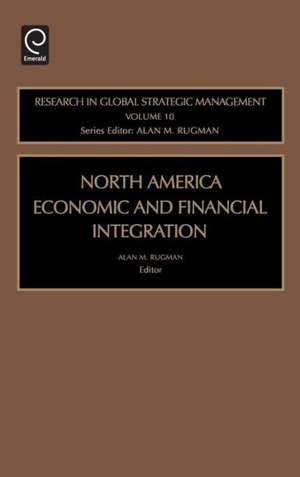 North American Economic and Financial Integration de Alan M. Rugman