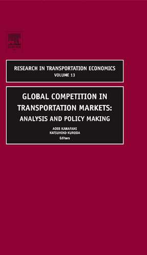 Global Competition in Transportation Markets: Analysis and Policy Making de Adib Kanafani