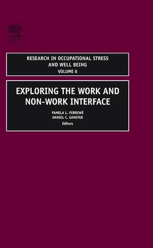 Exploring the Work and Non–Work Interface de Pamela L. Perrewé