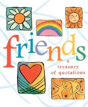 Friends: A Treasury Of Quotations de Jane Mjolsness