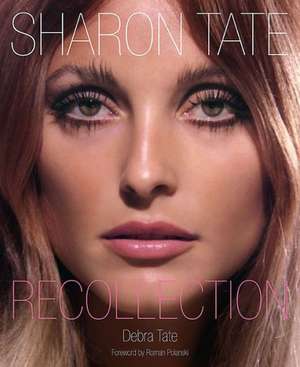 Sharon Tate: Recollection de Debra Tate