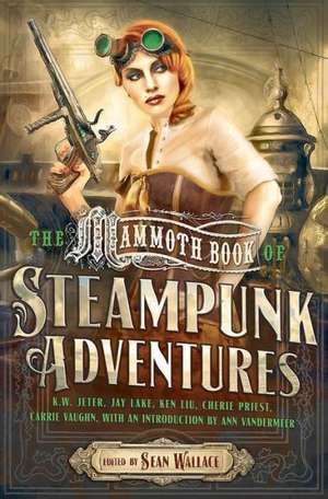 The Mammoth Book of Steampunk Adventures de Sean Wallace