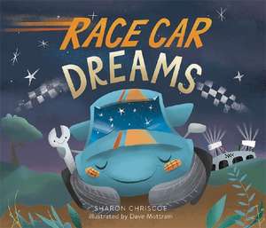 Race Car Dreams de Sharon Chriscoe