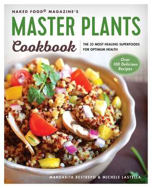 Master Plants Cookbook: The 33 Most Healing Superfoods for Optimum Health de Margarita Restrepo