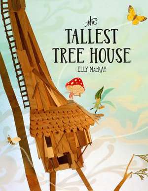 The Tallest Tree House de Elly MacKay