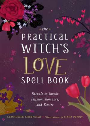 The Practical Witch's Love Spell Book de Cerridwen Greenleaf