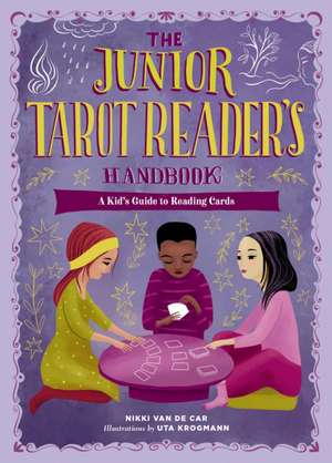 The Junior Tarot Reader's Handbook de Nikki van de Car